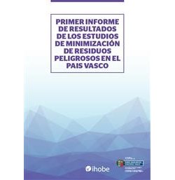 PRIMER INFORME DE RESULTADOS DE ESTUDIOS DE MINIMIZACIÓN DE RESIDUOS PELIGROSOS EN EL PAÍS VASCO