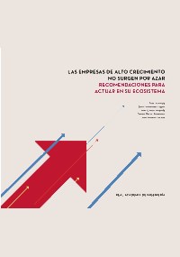 “Las empresas de alto crecimiento no surgen por azar. Recomendaciones para actuar en su ecosistema”